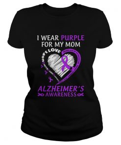 I Wear Purple For My Mom Alzheimers Awareness  Classic Ladies