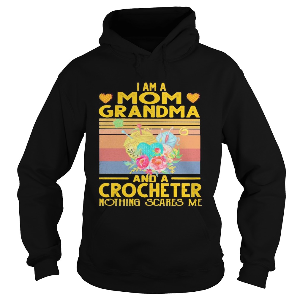 I am a mom grandma and a crocheter nothing scares me vintage retro Hoodie