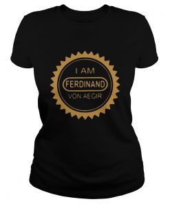 I am ferdinand von aegir  Classic Ladies