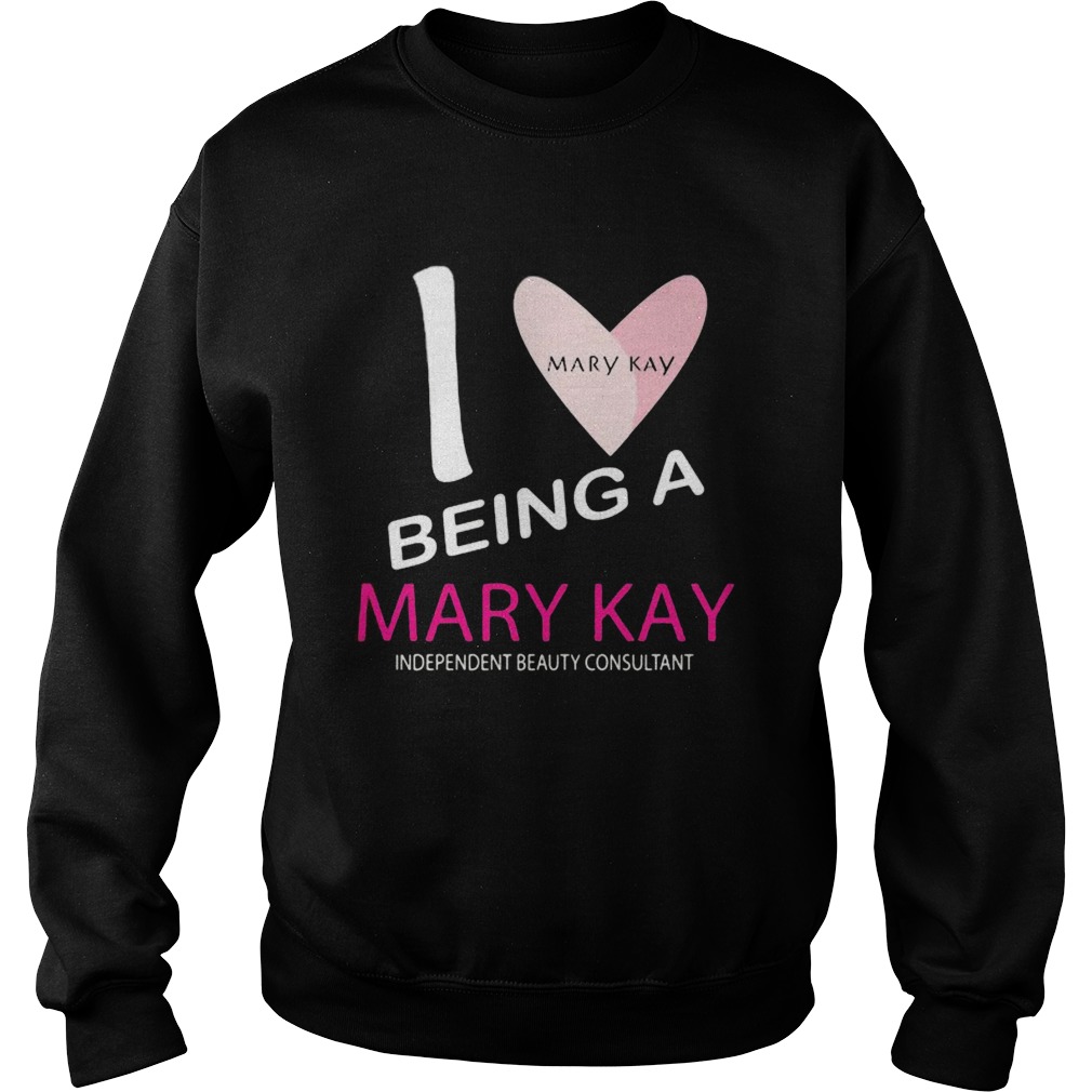 I being a mary kay independent beauty consultant Sweatshirt