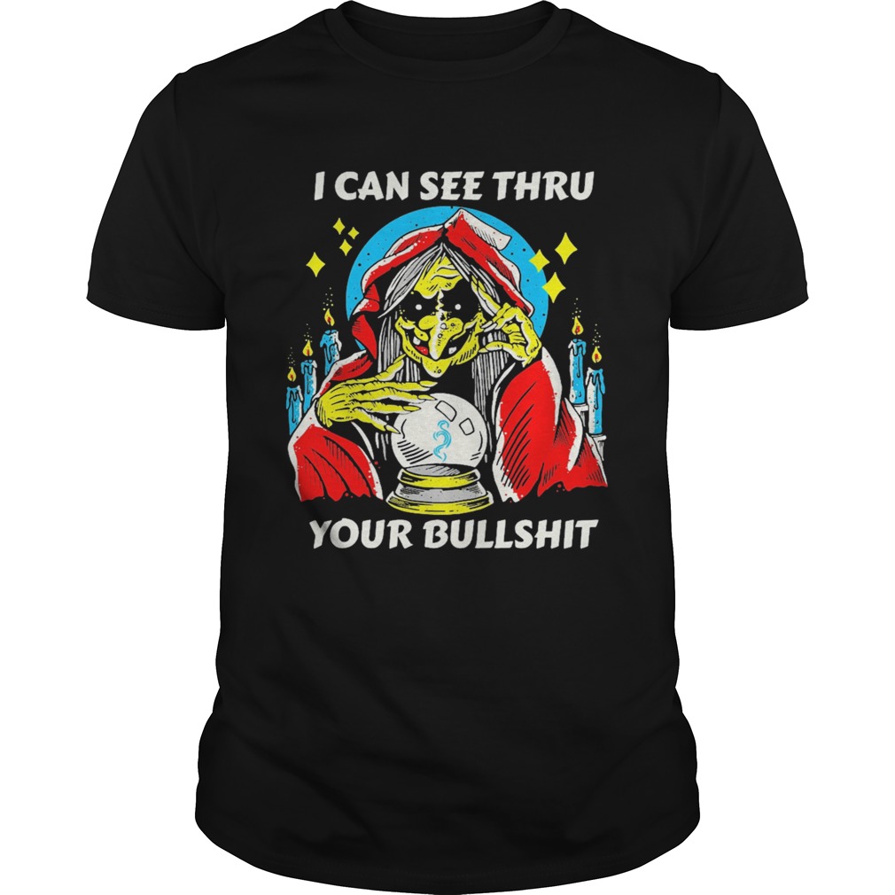 I can see thru your bullshit Unisex