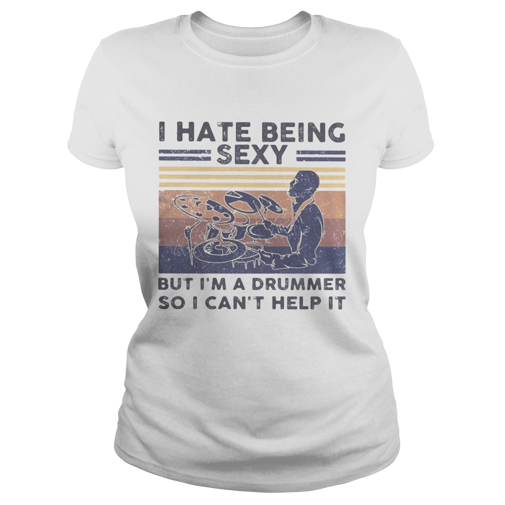 I hate being sexy but im a drummer so i cant help it vintage retro white Classic Ladies