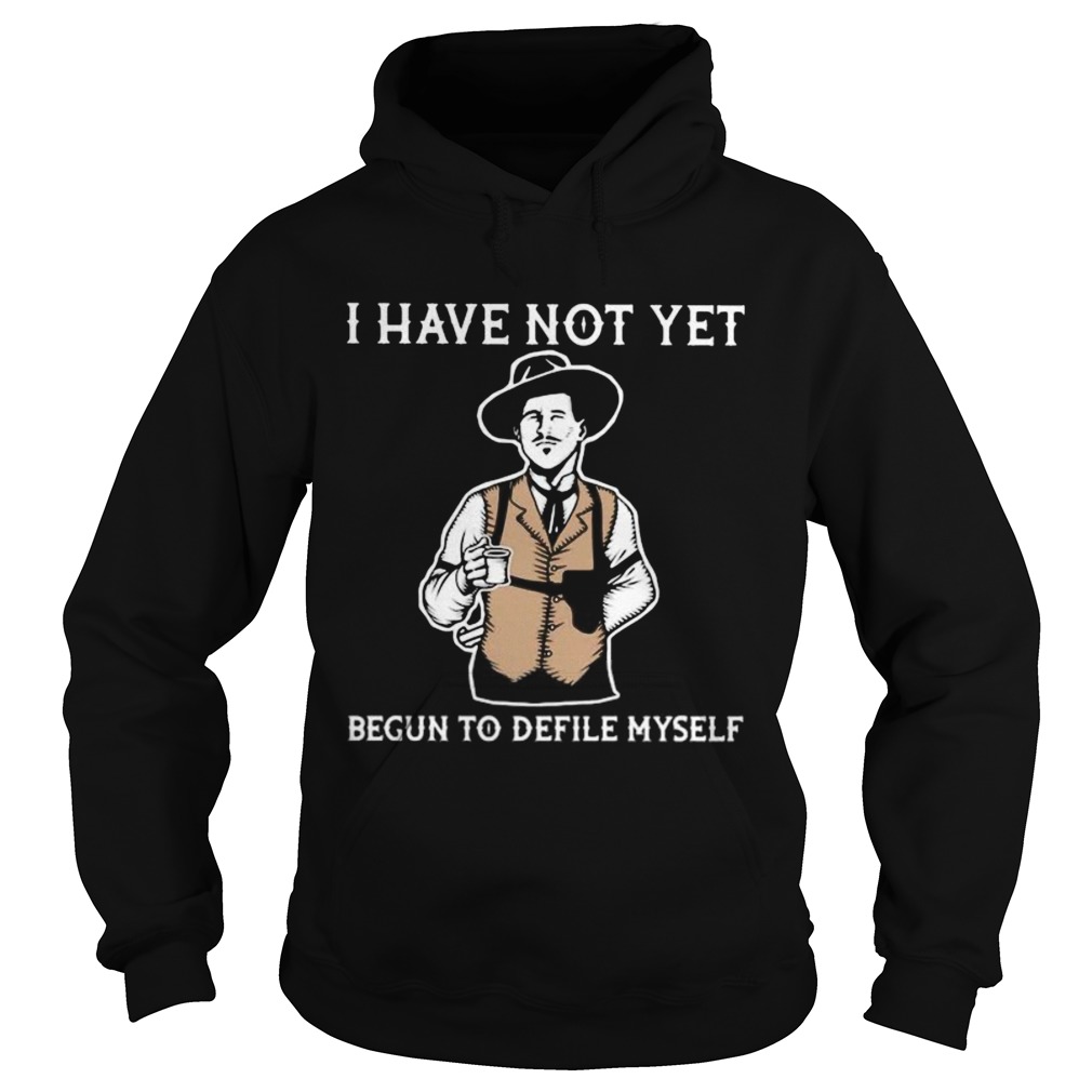 I have not yet begun to defile myself Hoodie