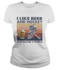 I like beer and hockey and maybe 3 people vintage retro  Classic Ladies