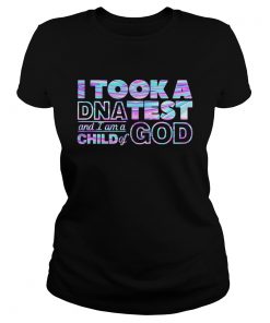 I took a DNA test and I am a child of god  Classic Ladies