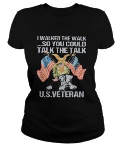 I walked the walk so you could talk the talk US veteran  Classic Ladies