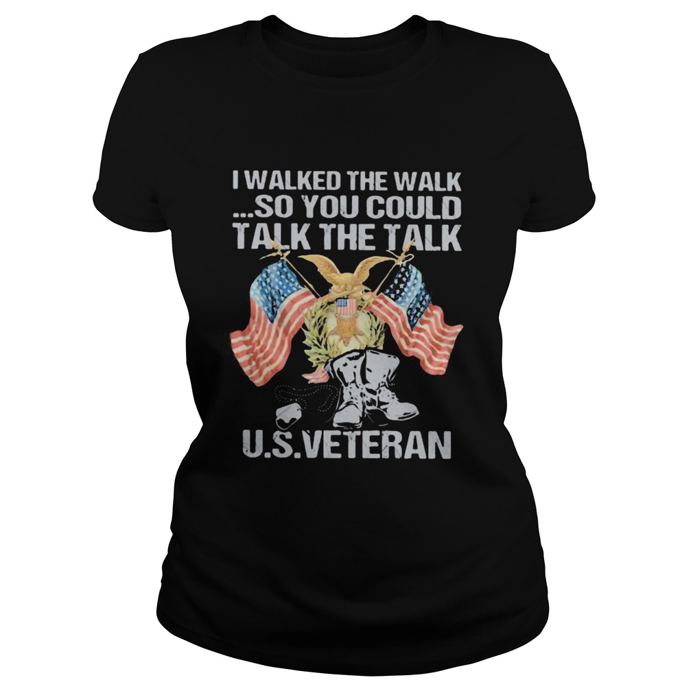 I walked the walk so you could talk the talk US veteran Classic Ladies