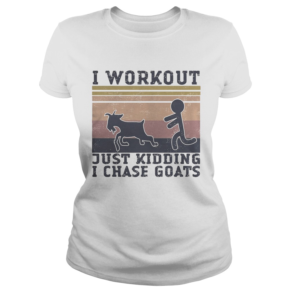 I workout just kidding i chase goats vintage retro Classic Ladies