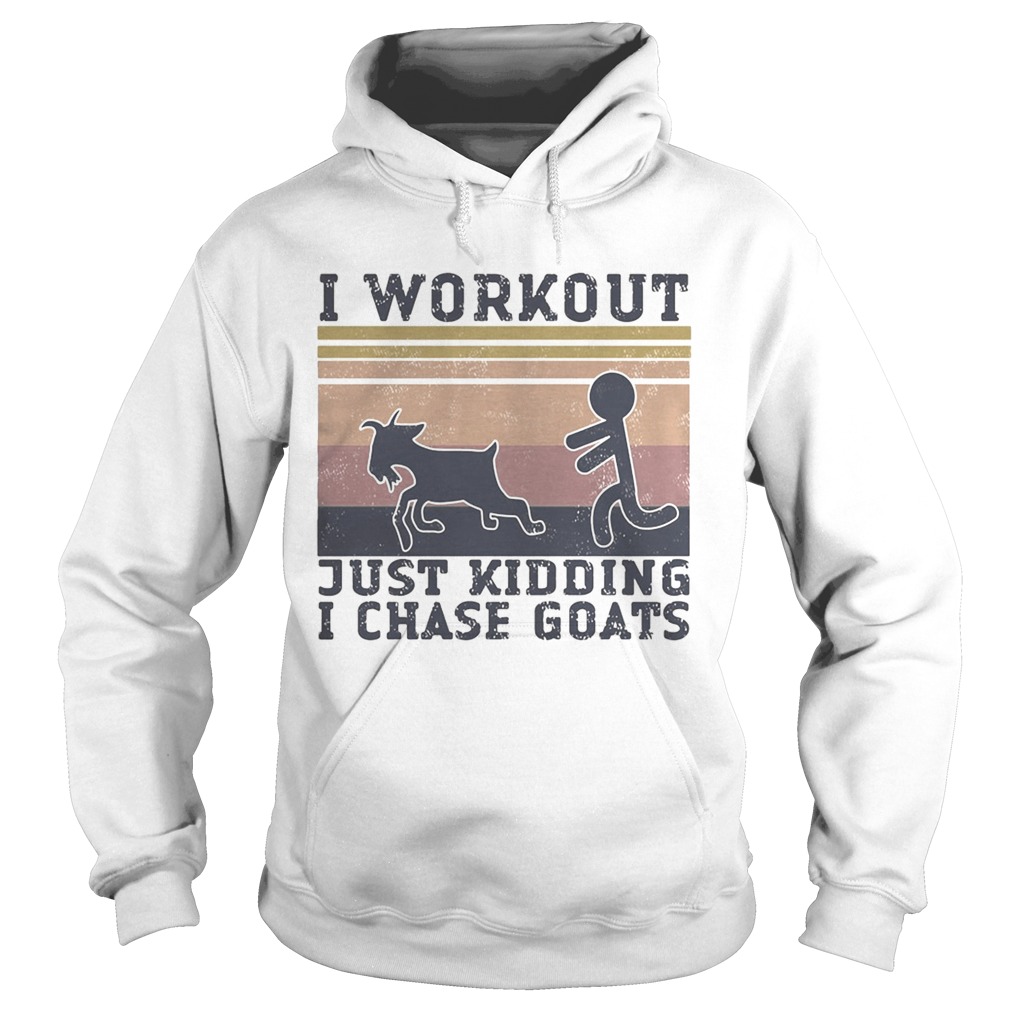I workout just kidding i chase goats vintage retro Hoodie