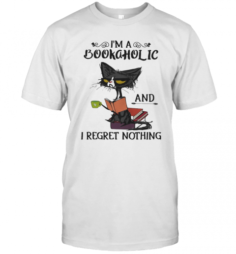 I'M A Bookaholic And I Regret Nothing Black Cat T-Shirt