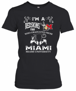 I'M A Miami Redskins Fan Who Graduated From Miami University T-Shirt Classic Women's T-shirt