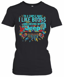 I'M A Simple Man I Like Boobs And Driving My Tree T-Shirt Classic Women's T-shirt