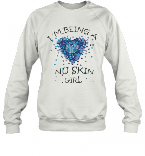 I'M Being A Nu Skin Girl Hearts T-Shirt Unisex Sweatshirt