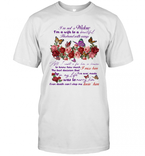 I'M Not A Widow I'M A Wife To A Beautiful Husband With Wings All I Want Is For Him In Heaven T-Shirt