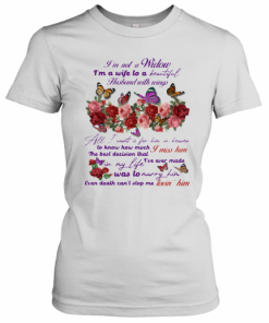 I'M Not A Widow I'M A Wife To A Beautiful Husband With Wings All I Want Is For Him In Heaven T-Shirt Classic Women's T-shirt