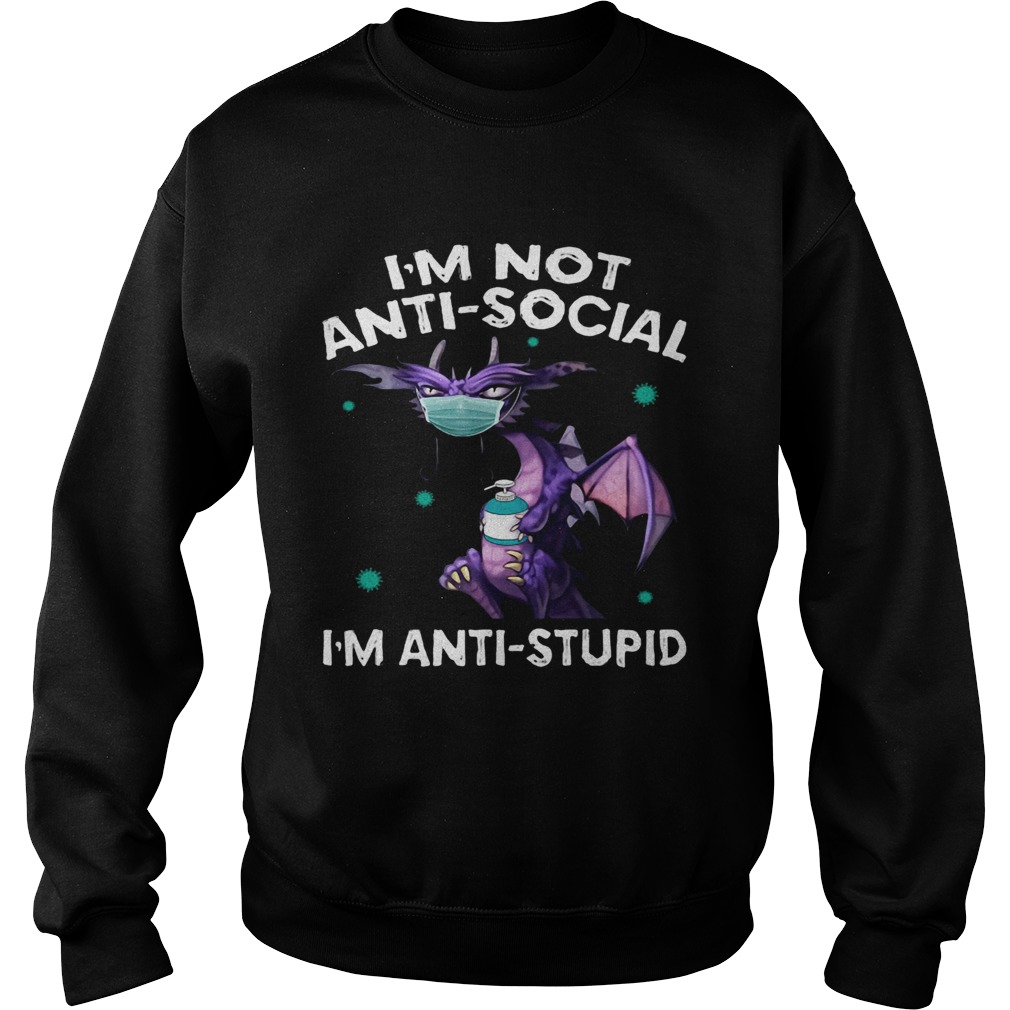 IM NOT ANTISOCIAL IM ANTISTUPID DRAGON MASK HAND SANNITIZER Sweatshirt
