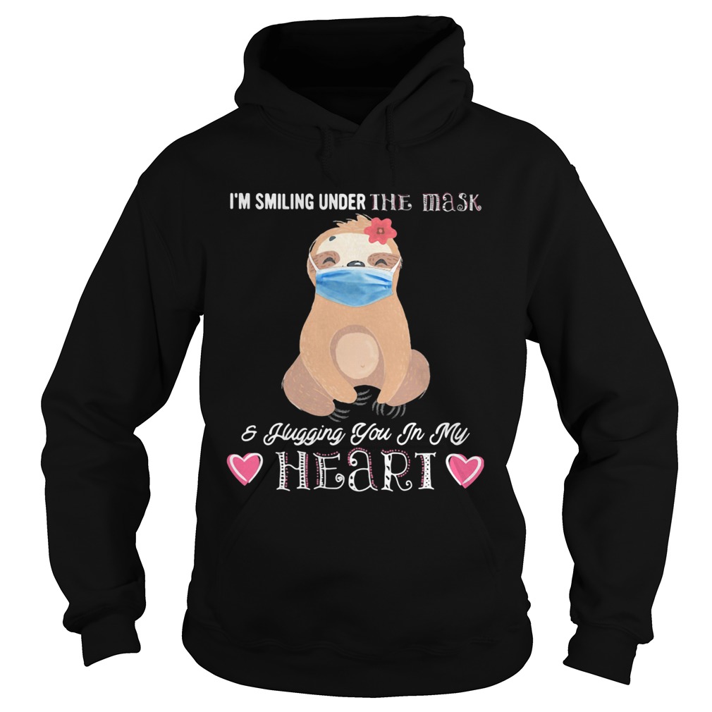 IM SMILING UNDER THE MASK AND FLUGGING YOU IN MY HEART SLOTH Hoodie