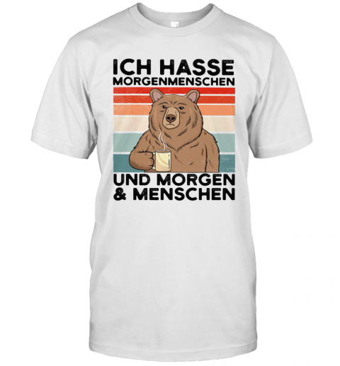 Ich Hasse Morgenmenschen Und Morgen And Menschen Bear Vintage Retro T-Shirt