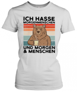 Ich Hasse Morgenmenschen Und Morgen And Menschen Bear Vintage Retro T-Shirt Classic Women's T-shirt