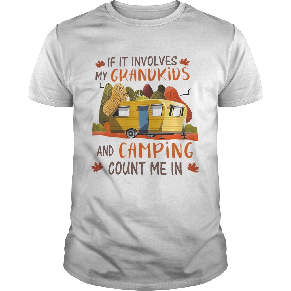 If It Involves My Grandkids And Camping Count Me In shirt