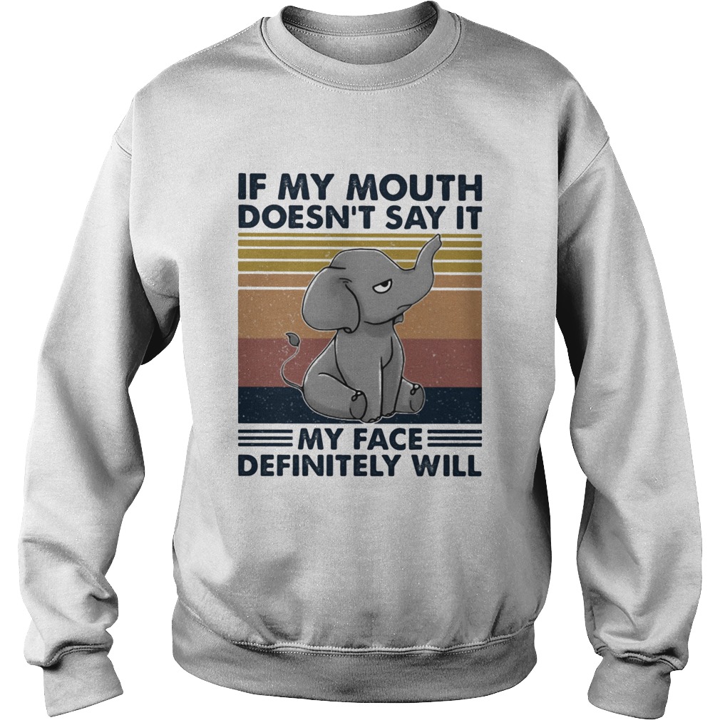 If My Mouth Doesn t Say It My Face Definitely Will Sweatshirt