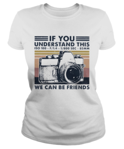 If You Understand This ISO 100 We Can Be Friends Vintage  Classic Ladies