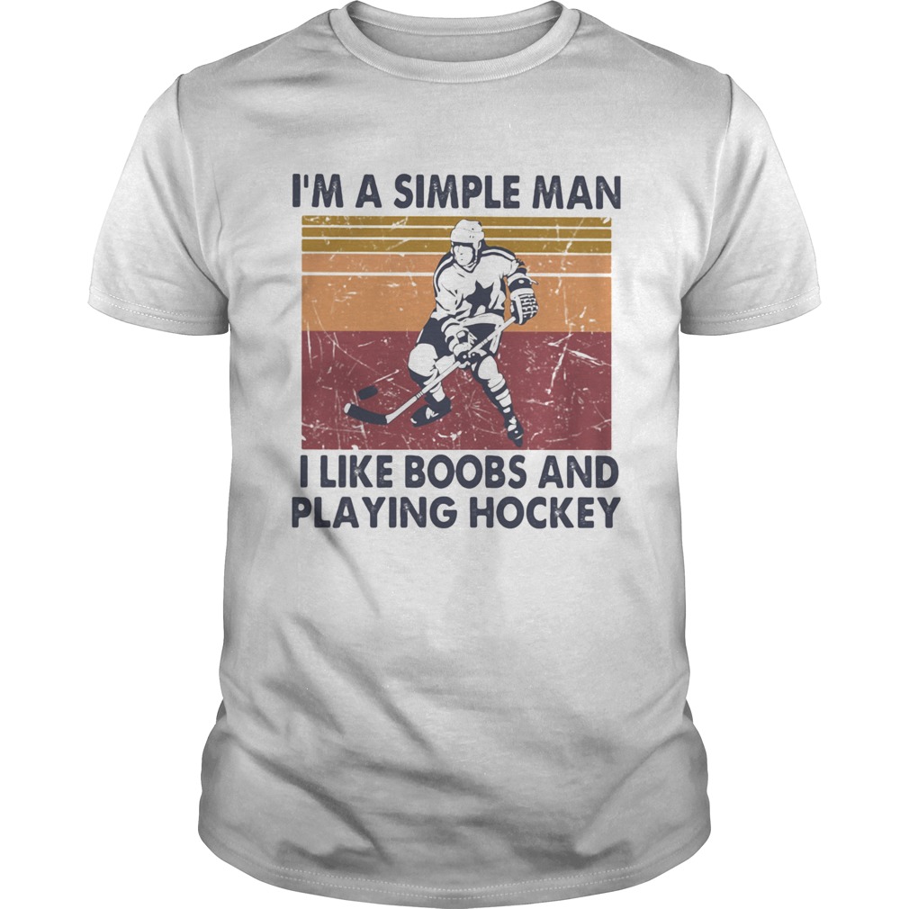 Im A Simple Man I Like Boobs And Playing Hockey Vintage Retro shirt