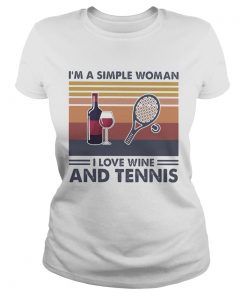 Im A Simple Woman I Love Wine And Tennis Vintage Retro Classic Ladies