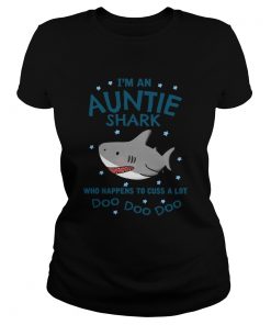 Im An Auntie Shark Who Happens To Cuss A Lot Doo Doo Doo  Classic Ladies