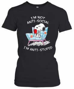 Im Not Anti Social Im Anti Stupid Shirt T-Shirt Classic Women's T-shirt