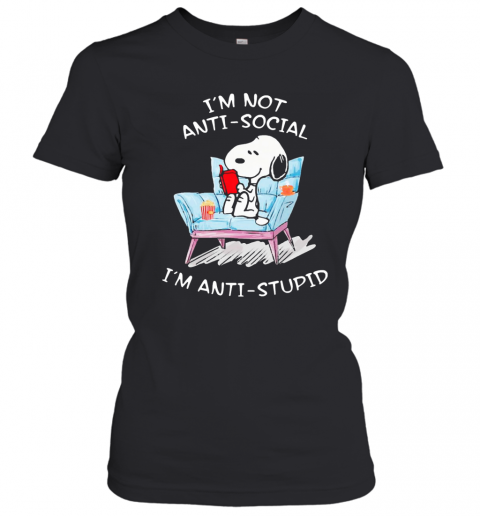 Im Not Anti Social Im Anti Stupid Shirt T-Shirt Classic Women's T-shirt