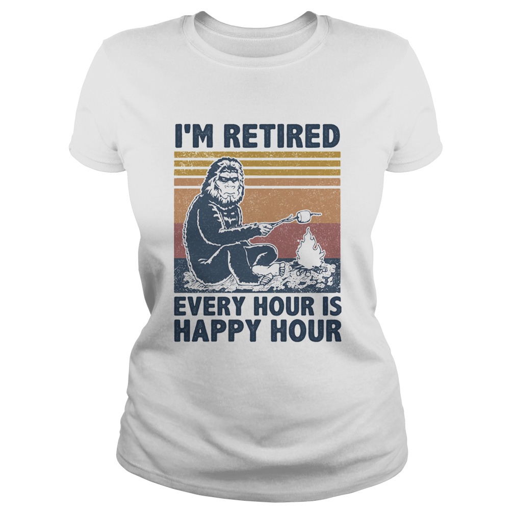 Im Retired Every Hour Is Happy Hour Bigfoot Vintage Retro Classic Ladies