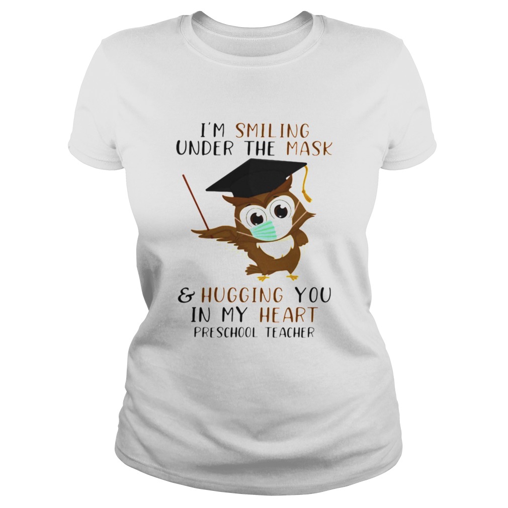 Im Smiling Under The Mask And Hugging You In My Heart Preschool Teacher Classic Ladies