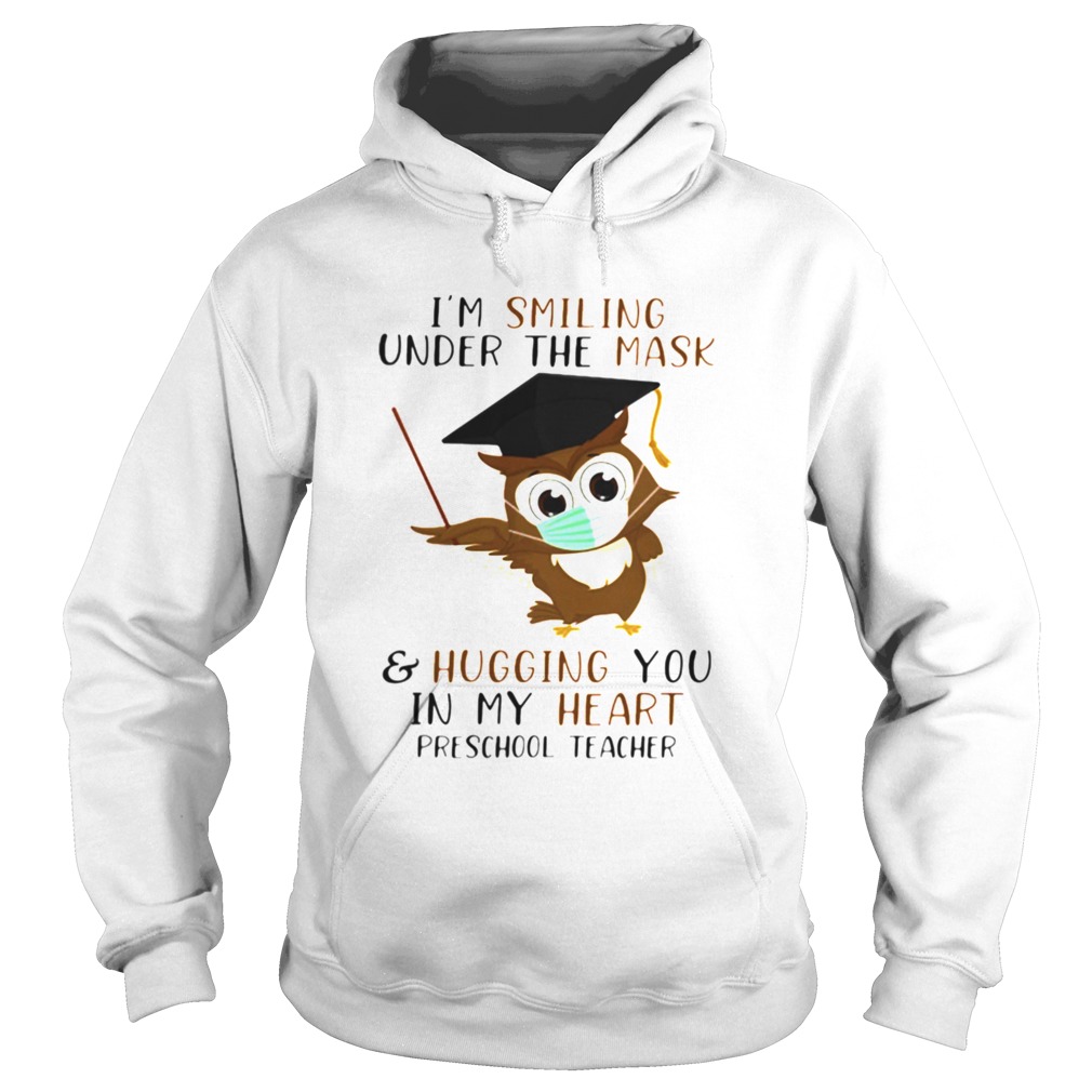 Im Smiling Under The Mask And Hugging You In My Heart Preschool Teacher Hoodie