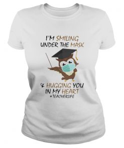 Im Smiling Under The Mask Hugging You In My Heart Teacher Owl  Classic Ladies