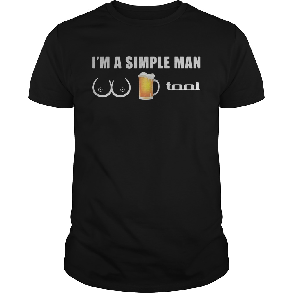 Im a simple man Boobs Beer Tool shirt