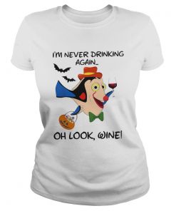 Im never drinking again oh look wine  Classic Ladies