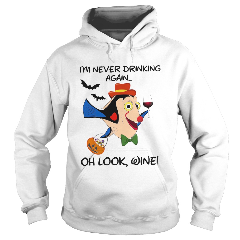 Im never drinking again oh look wine Hoodie