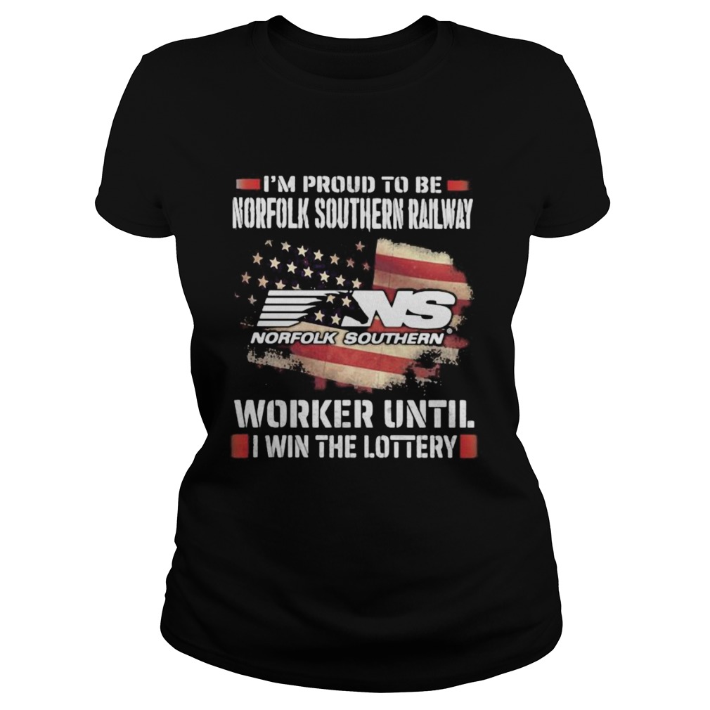 Im proud to be norfolk southern railway worker until i win the lottery Classic Ladies