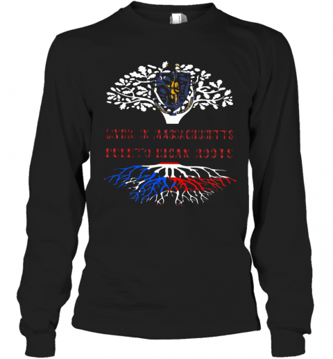 In Massachusetts With Puerto Rican Roots T-Shirt Long Sleeved T-shirt 