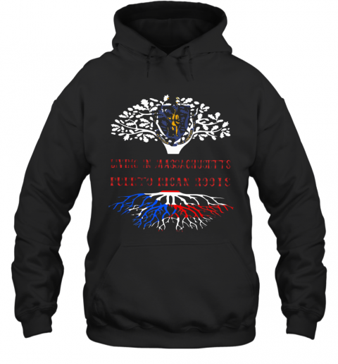 In Massachusetts With Puerto Rican Roots T-Shirt Unisex Hoodie