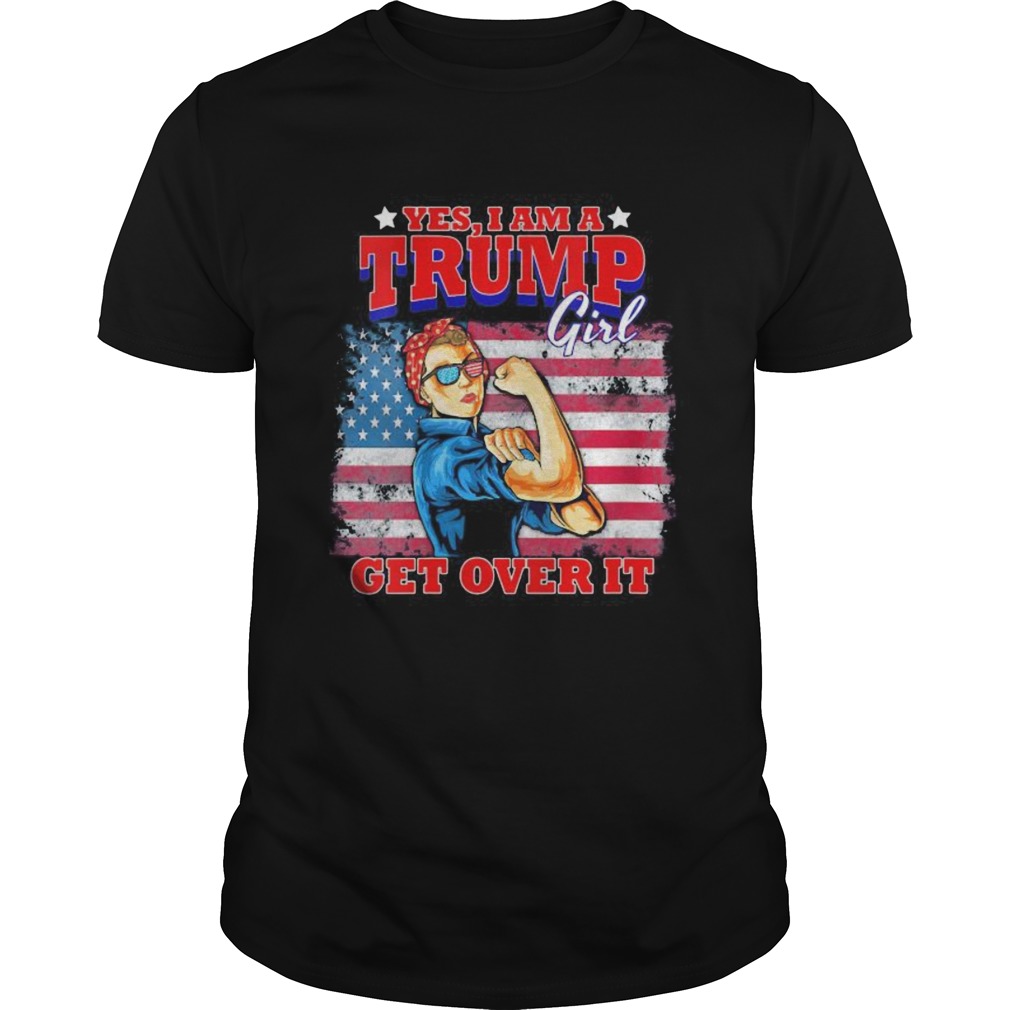 Independence day yes I am a trump girl get over it shirt