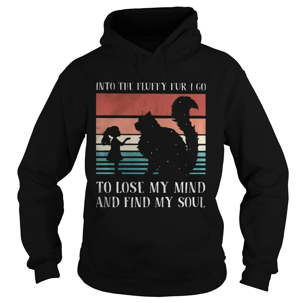 Into the fluffy fur I go to lose my mind and find my soul Vintage retro Hoodie