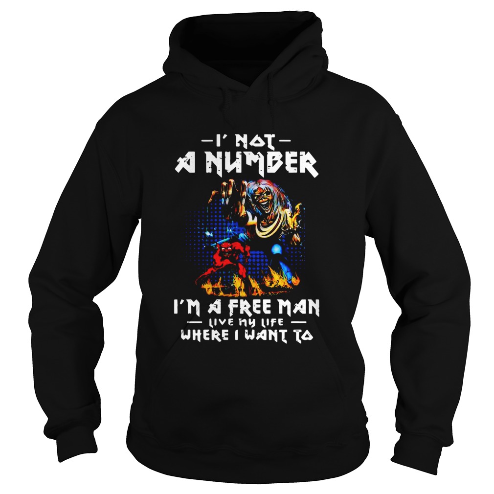 Iron Maiden I Not A Number Im A Free Man Live My Life Where I Want To Halloween Hoodie