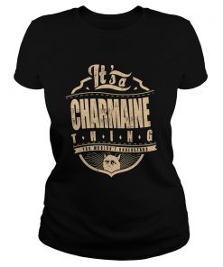 Its A Charmaine Thing You Wouldnt Understand  Classic Ladies
