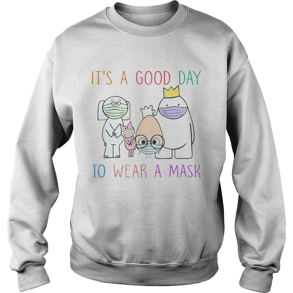 Its A Good Day To Wear A Mask Sweatshirt