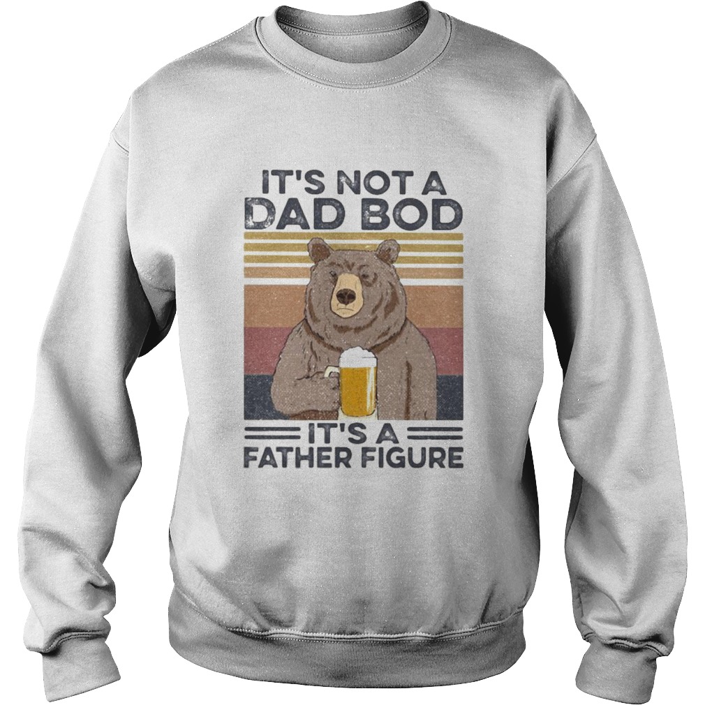 Its Not A Dad Bod Its A Father Figure Bear Drinking Beer Vintage Retro Sweatshirt