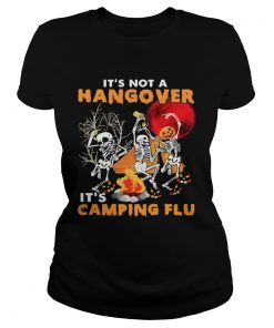 Its Not A Hangover Its Camping Flu Halloween  Classic Ladies