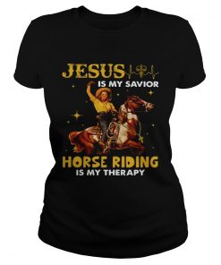 JESUS IS MY SAVIOR HORSE RIDING IS MY THERAPY LADY  Classic Ladies