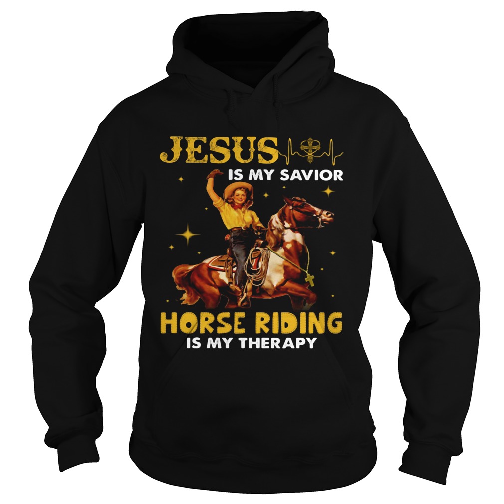 JESUS IS MY SAVIOR HORSE RIDING IS MY THERAPY LADY Hoodie